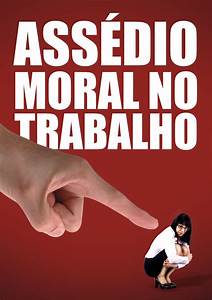 E O QUE É ASSÉDIO MORAL NO TRABALHO?